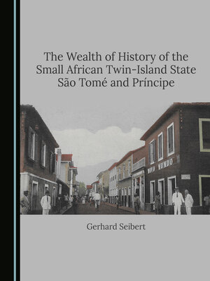 cover image of The Wealth of History of the Small African Twin-Island State São Tomé and Príncipe
